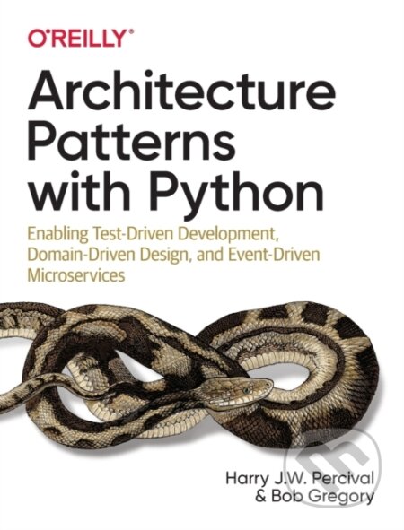 Kniha: Architecture Patterns with Python (Bob Gregory a Harry J.W. Percival). O´Reilly, 2020 Kniha: Architecture Patterns with Python (Bob Gregory a Harry J.W. Percival). O´Reilly, 2020