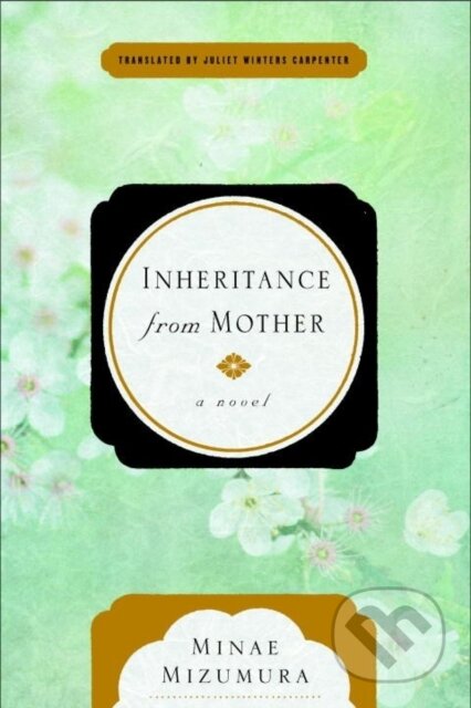 Kniha: Inheritance from Mother (Minae Mizumura). Other Press, 2017 Kniha: Inheritance from Mother (Minae Mizumura). Other Press, 2017