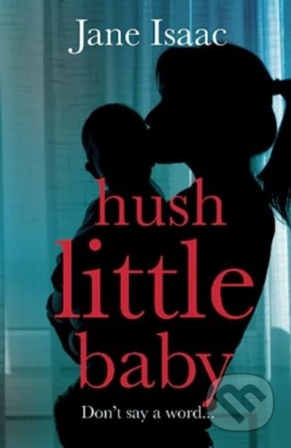 Kniha: Hush Little Baby (Isaac Jane). Aria, 2020 Kniha: Hush Little Baby (Isaac Jane). Aria, 2020