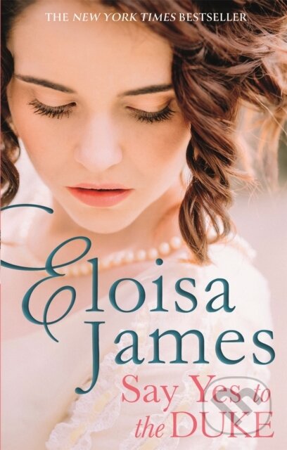 Kniha: Say Yes to the Duke (Eloisa James). Piatkus, 2020 Kniha: Say Yes to the Duke (Eloisa James). Piatkus, 2020
