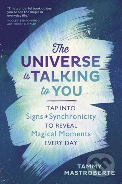Kniha: The Universe is Talking to You (Tammy Mastroberte). Llewellyn Publications, 2020 Kniha: The Universe is Talking to You (Tammy Mastroberte). Llewellyn Publications, 2020