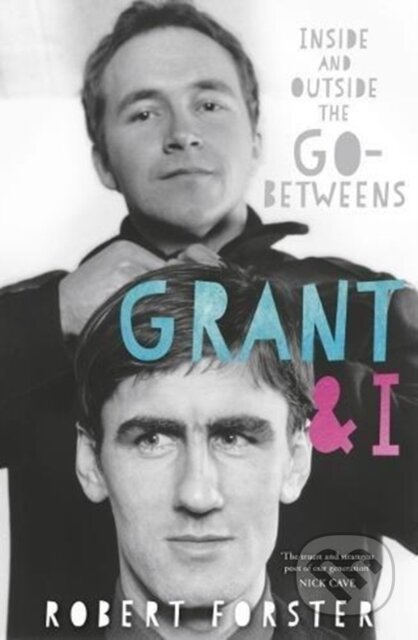 Kniha: Grant & I (Robert Forster). Omnibus Press, 2018 Kniha: Grant & I (Robert Forster). Omnibus Press, 2018