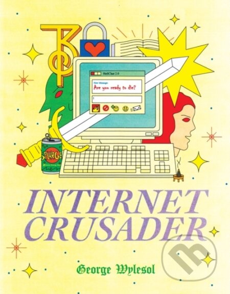 Kniha: Internet Crusader (George Wylesol). , 2019 Kniha: Internet Crusader (George Wylesol). , 2019