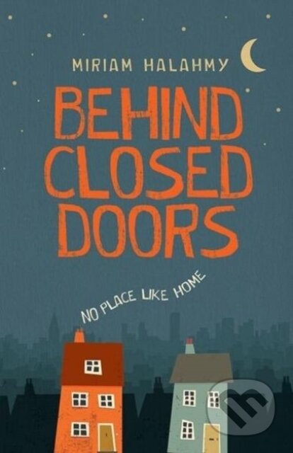 Kniha: Behind Closed Doors (Miriam Halahmy). Firefly Books, 2018 Kniha: Behind Closed Doors (Miriam Halahmy). Firefly Books, 2018