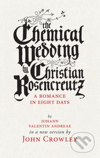 Kniha: The Chemical Wedding (John Crowley). , 2017 Kniha: The Chemical Wedding (John Crowley). , 2017