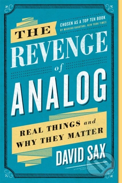 Kniha: The Revenge of Analog (David Sax). Public Affairs, 2017 Kniha: The Revenge of Analog (David Sax). Public Affairs, 2017
