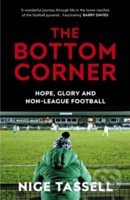 Kniha: The Bottom Corner (Nige Tassell). Yellow Jersey, 2017 Kniha: The Bottom Corner (Nige Tassell). Yellow Jersey, 2017
