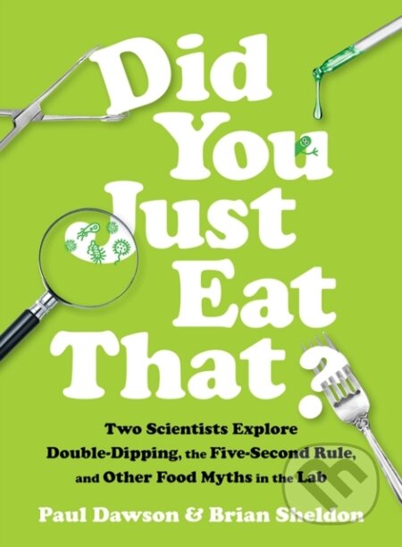 Kniha: Did You Just Eat That? (Brian Sheldon a Paul Dawson). WW Norton & Co, 2018 Kniha: Did You Just Eat That? (Brian Sheldon a Paul Dawson). WW Norton & Co, 2018