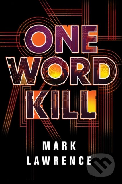 Kniha: One Word Kill (Mark Lawrence). , 2019 Kniha: One Word Kill (Mark Lawrence). , 2019