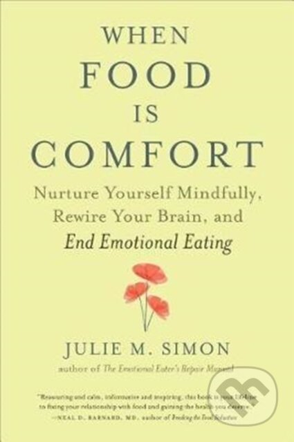 Kniha: When Food Is Comfort (Julie M. Simon). New World Library, 2018 Kniha: When Food Is Comfort (Julie M. Simon). New World Library, 2018