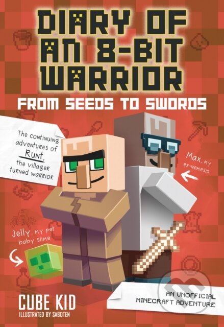 Kniha: Diary of an 8-Bit Warrior: From Seeds to Swords (Cube Kid). Andrews McMeel, 2017 Kniha: Diary of an 8-Bit Warrior: From Seeds to Swords (Cube Kid). Andrews McMeel, 2017