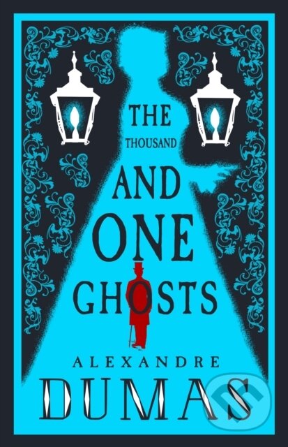 Kniha: The Thousand and One Ghosts (Alexandre Dumas). Alma Classics, 2018 Kniha: The Thousand and One Ghosts (Alexandre Dumas). Alma Classics, 2018