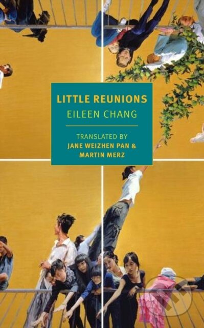 Kniha: Little Reunions (Eileen Chang, Martin Merz a Jane Weizhen Pan). , 2018 Kniha: Little Reunions (Eileen Chang, Martin Merz a Jane Weizhen Pan). , 2018