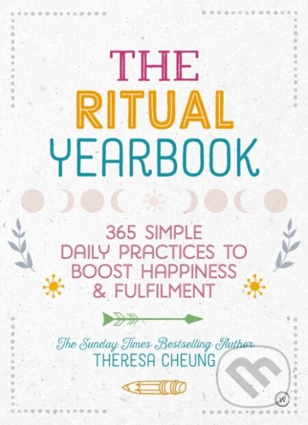 Kniha: The Ritual Yearbook (Theresa Cheung). Watkins Publishing, 2019 Kniha: The Ritual Yearbook (Theresa Cheung). Watkins Publishing, 2019