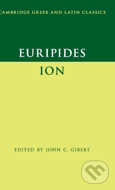 Kniha: Euripides: Ion (Euripides a John C. Gibert). Cambridge University Press, 2019 Kniha: Euripides: Ion (Euripides a John C. Gibert). Cambridge University Press, 2019
