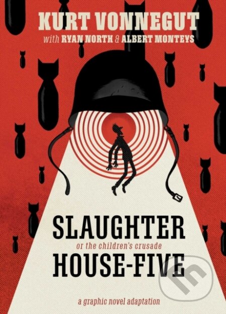 Kniha: Slaughterhouse-Five: The Graphic Novel (Kurt Vonnegut a Ryan North). Archaia Studios, 2020 Kniha: Slaughterhouse-Five: The Graphic Novel (Kurt Vonnegut a Ryan North). Archaia Studios, 2020
