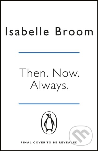 Kniha: Then. Now. Always. (Isabelle Broom). Penguin Books, 2017 Kniha: Then. Now. Always. (Isabelle Broom). Penguin Books, 2017