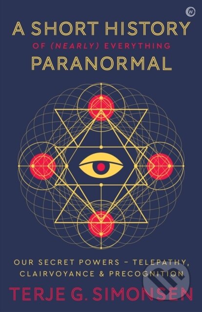 Kniha: A Short History of (Nearly) Everything Paranormal (Terje G. Simonsen). Watkins Publishing, 2020 Kniha: A Short History of (Nearly) Everything Paranormal (Terje G. Simonsen). Watkins Publishing, 2020