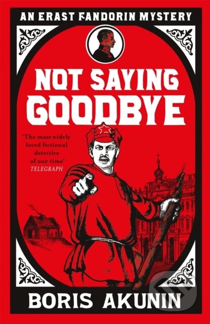Kniha: Not Saying Goodbye (Boris Akunin). Weidenfeld and Nicolson, 2020 Kniha: Not Saying Goodbye (Boris Akunin). Weidenfeld and Nicolson, 2020