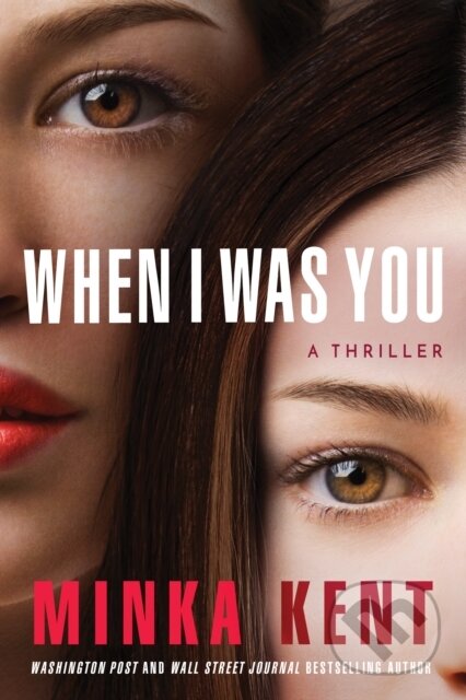 Kniha: When I Was You (Minka Kent). Thomas & Mercer, 2020 Kniha: When I Was You (Minka Kent). Thomas & Mercer, 2020