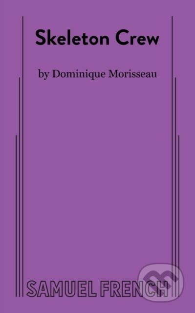 Kniha: Skeleton Crew (Dominique Morisseau). Samuel French, 2017 Kniha: Skeleton Crew (Dominique Morisseau). Samuel French, 2017