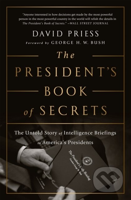 Kniha: The President's Book of Secrets (David Priess). Public Affairs, 2017 Kniha: The President's Book of Secrets (David Priess). Public Affairs, 2017