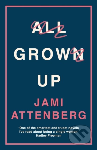 Kniha: All Grown Up (Jami Attenberg). Serpents Tail, 2017 Kniha: All Grown Up (Jami Attenberg). Serpents Tail, 2017