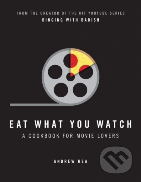 Kniha: Eat What You Watch (Andrew Rea). HarperCollins, 2017 Kniha: Eat What You Watch (Andrew Rea). HarperCollins, 2017