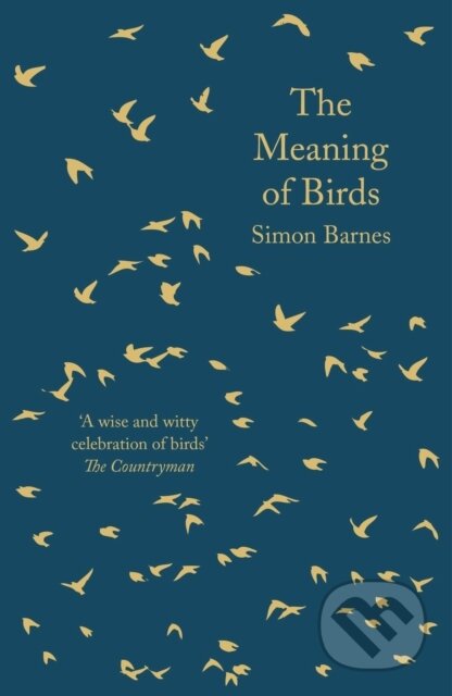 Kniha: The Meaning of Birds (Simon Barnes). Head of Zeus, 2018 Kniha: The Meaning of Birds (Simon Barnes). Head of Zeus, 2018