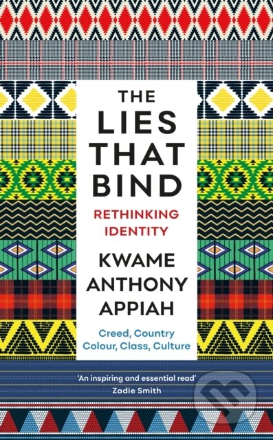 Kniha: The Lies That Bind (Kwame Anthony Appiah). Profile Books, 2019 Kniha: The Lies That Bind (Kwame Anthony Appiah). Profile Books, 2019