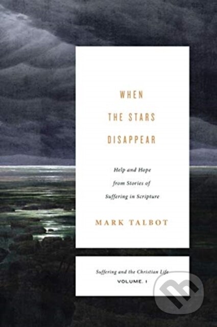 Kniha: When the Stars Disappear (Mark R Talbot). Crossway Books, 2020 Kniha: When the Stars Disappear (Mark R Talbot). Crossway Books, 2020