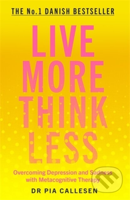 Kniha: Live More Think Less (Pia Callesen). Icon Books, 2020 Kniha: Live More Think Less (Pia Callesen). Icon Books, 2020