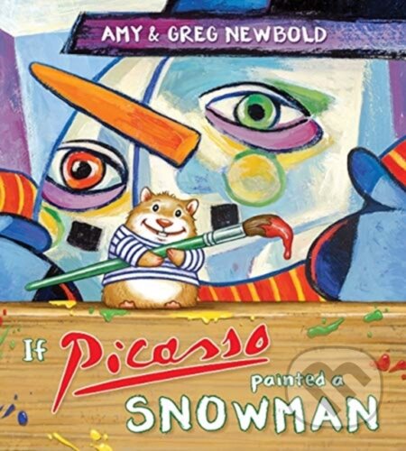 Kniha: If Picasso Painted a Snowman (Amy Newbold). Tilbury House, 2020 Kniha: If Picasso Painted a Snowman (Amy Newbold). Tilbury House, 2020