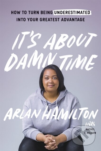 Kniha: It's About Damn Time (Arlan Hamilton). John Murray, 2020 Kniha: It's About Damn Time (Arlan Hamilton). John Murray, 2020