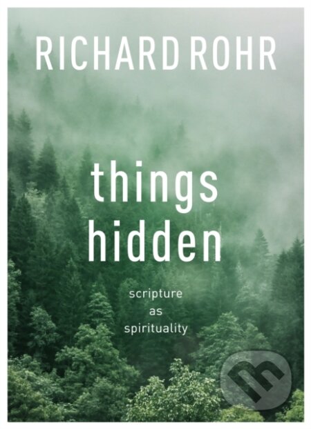 Kniha: Things Hidden (Rohr Richard). SPCK Publishing, 2019 Kniha: Things Hidden (Rohr Richard). SPCK Publishing, 2019