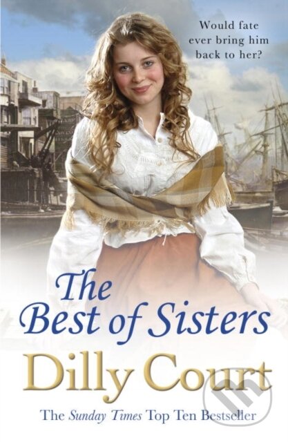 Kniha: The Best of Sisters (Dilly Court). Arrow Books, 2017 Kniha: The Best of Sisters (Dilly Court). Arrow Books, 2017