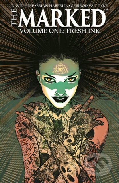 Kniha: The Marked Volume 1: Fresh Ink (Brian Haberlin a David Hine). Image Comics, 2020 Kniha: The Marked Volume 1: Fresh Ink (Brian Haberlin a David Hine). Image Comics, 2020