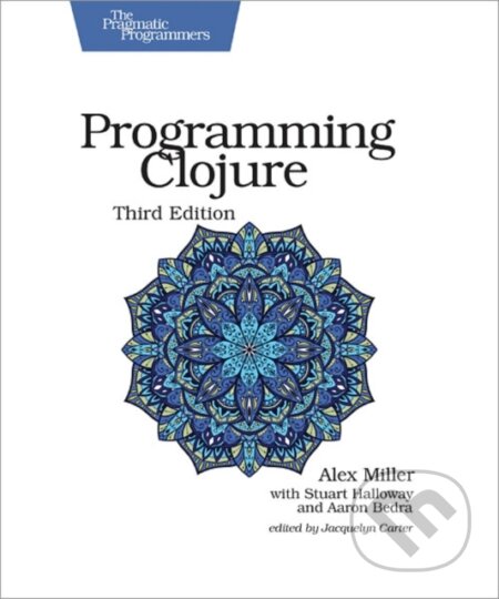 Kniha: Programming Clojure : Pragmatic Programmers (Alex Miller). Pragmatic Bookshelf, 2018 Kniha: Programming Clojure : Pragmatic Programmers (Alex Miller). Pragmatic Bookshelf, 2018