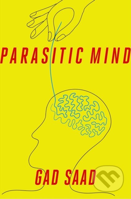 Kniha: The Parasitic Mind (Gad Saad). , 2020 Kniha: The Parasitic Mind (Gad Saad). , 2020