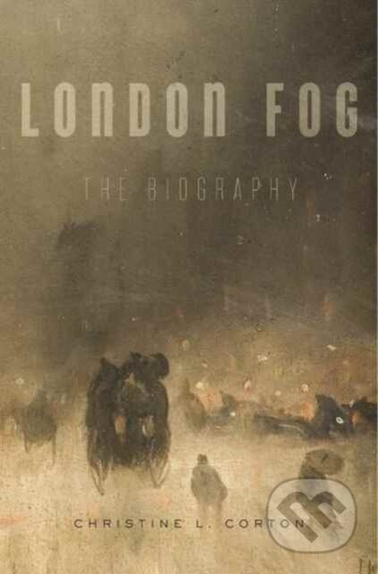 Kniha: London Fog (Christine L. Corton). The Belknap, 2017 Kniha: London Fog (Christine L. Corton). The Belknap, 2017