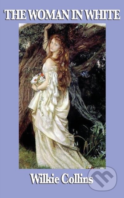 Kniha: The Woman in White (Wilkie Collins). SMK Books, 2018 Kniha: The Woman in White (Wilkie Collins). SMK Books, 2018