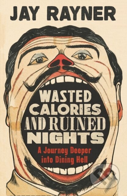 Kniha: Wasted Calories and Ruined Nights (Jay Rayner). Guardian Faber, 2018 Kniha: Wasted Calories and Ruined Nights (Jay Rayner). Guardian Faber, 2018