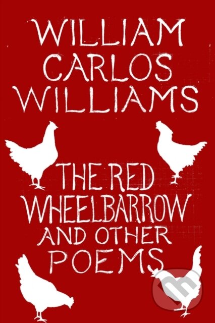 Kniha: The Red Wheelbarrow & Other Poems (William Carlos Williams). , 2018 Kniha: The Red Wheelbarrow & Other Poems (William Carlos Williams). , 2018
