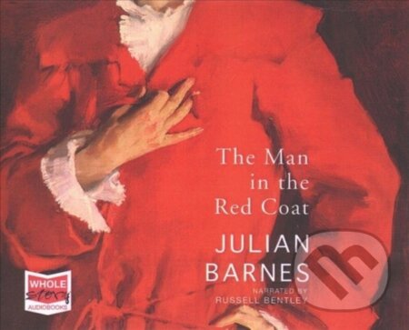 Kniha: The Man in the Red Coat (Julian Barnes). , 2019 Kniha: The Man in the Red Coat (Julian Barnes). , 2019