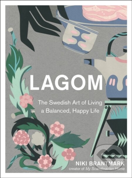 Kniha: Lagom (Niki Brantmark). HarperCollins, 2017 Kniha: Lagom (Niki Brantmark). HarperCollins, 2017