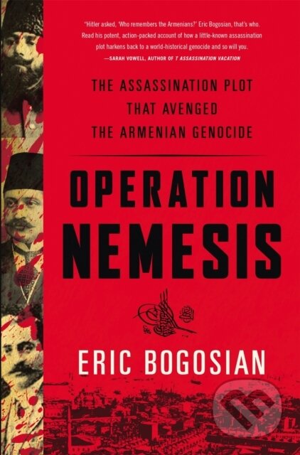 Kniha: Operation Nemesis (Eric Bogosian). Back Bay Books, 2017 Kniha: Operation Nemesis (Eric Bogosian). Back Bay Books, 2017