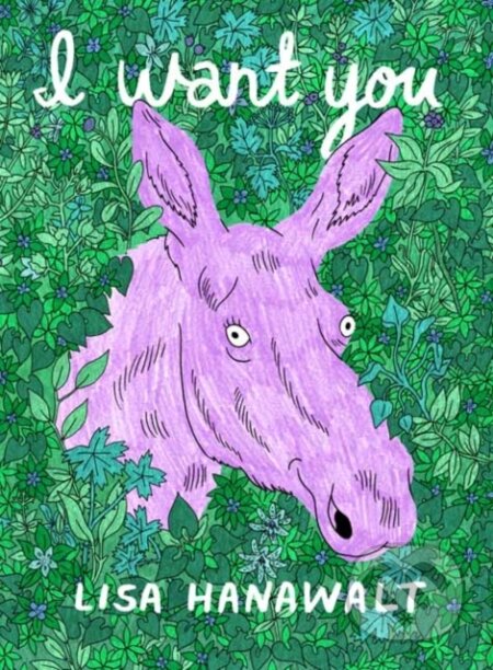 Kniha: I Want You (Lisa Hanawalt). Drawn and Quarterly, 2020 Kniha: I Want You (Lisa Hanawalt). Drawn and Quarterly, 2020
