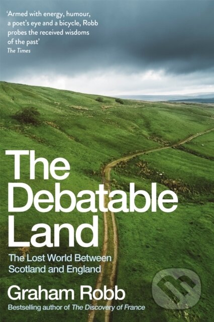 Kniha: The Debatable Land (Graham Robb). Picador, 2019 Kniha: The Debatable Land (Graham Robb). Picador, 2019