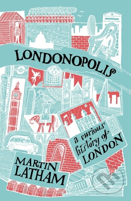 Kniha: Londonopolis (Martin Latham). Batsford, 2017 Kniha: Londonopolis (Martin Latham). Batsford, 2017