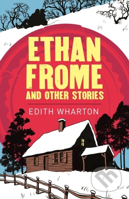 Kniha: Ethan Frome (Edith Wharton). Arcturus, 2018 Kniha: Ethan Frome (Edith Wharton). Arcturus, 2018